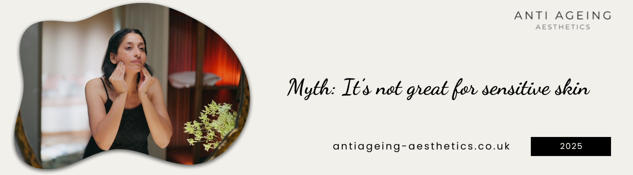 Myth: It’s not great for sensitive skin